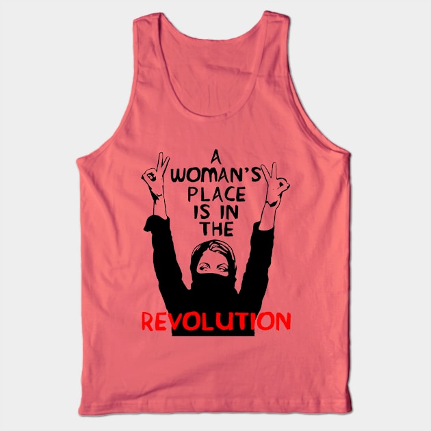 A Woman's Place Is In The Revolution - Feminist, Resistance, Protest, Socialist Tank Top by SpaceDogLaika